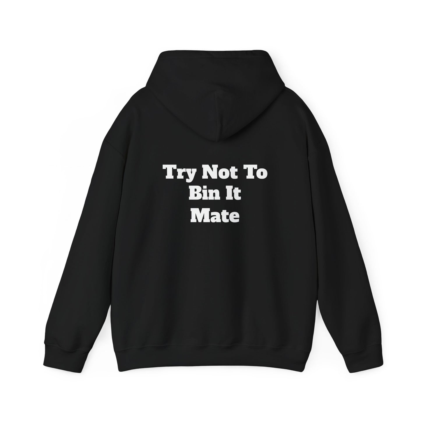 Bin It Mate Hooded Sweatshirt