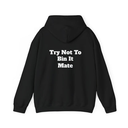 Bin It Mate Hooded Sweatshirt