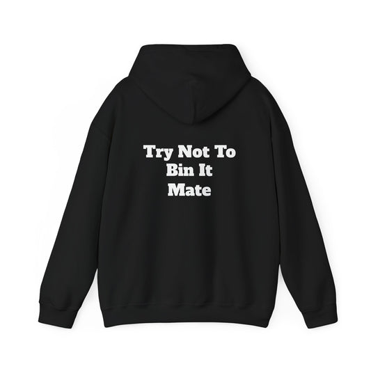 Bin It Mate Hooded Sweatshirt