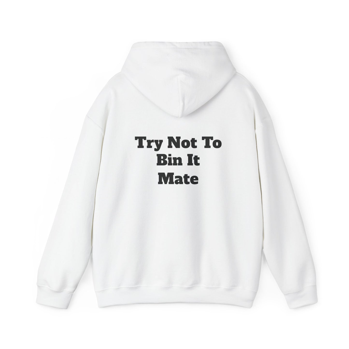 Bin It Mate Hooded Sweatshirt