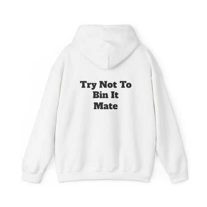 Bin It Mate Hooded Sweatshirt